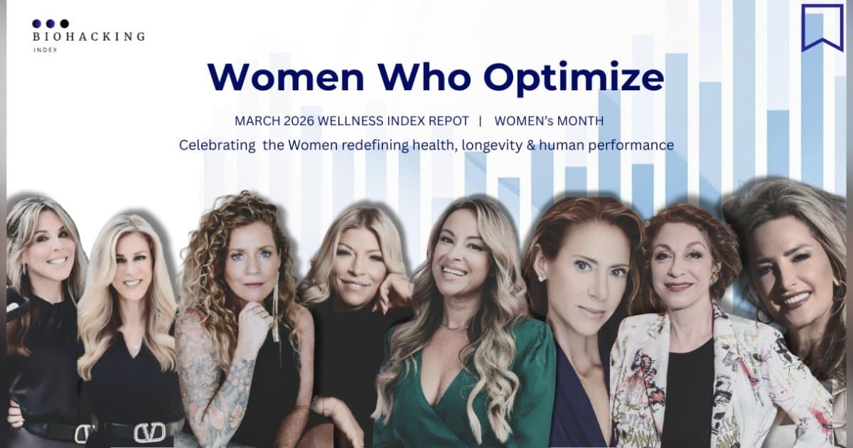 Biohacking Index March 2026 Report Spotlights Women Leading Regenerative Health Revolution