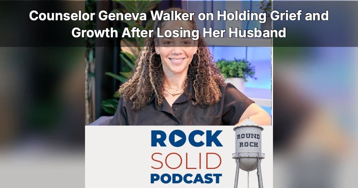 Grief, Growth & Resilience: Geneva Walker on Rock Solid